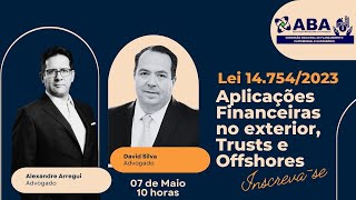 LEI 147542023  APLICAÇÕES FINANCEIRAS OFFSHORE E TRUST A NO EXTERIOR [upl. by Notsob]