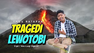 LAGU TERBARU TRAGEDI LEWOTOBYCIPTVOC Luqi OGEND  OFFICIAL MUSIC VIDEO [upl. by Ahron]