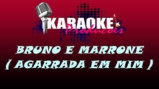 BRUNO E MARRONE  AGARRADA EM MIM  KARAOKE [upl. by Hsemin]