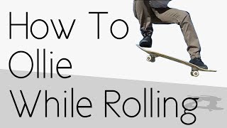 How To Ollie While Rolling [upl. by Aimar]