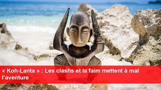 « KohLanta »  Les clashs et la faim mettent à mal l’aventure [upl. by Lek797]