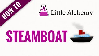 How to make a STEAMBOAT in Little Alchemy [upl. by Moffitt668]