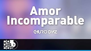 Amor Incomparable Churo Diaz y Elías Mendoza  Audio [upl. by Augie]