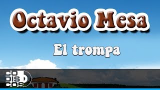 El Trompa Octavio Mesa  Audio [upl. by Yllor]