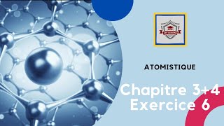 Atomistique s1 SMPC exercice 6 chapitre 3  chapitre 4 [upl. by Urata]