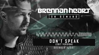 Brennan Heart  Dont Speak 2017 Version [upl. by Naeerb565]