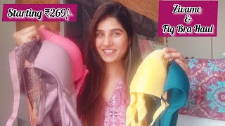 Zivame amp Fig Bra Haul  Starting ₹269 [upl. by Assyla]