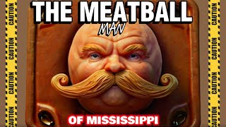 The Meatball Man of Mississippi [upl. by Cheke]