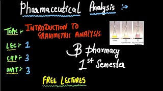 Introduction To Gravimetric Analysis  Pharmaceutical Analysis  B PHARMACY 1ST SEMESTER [upl. by Gnihc]