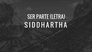 Ser Parte  Siddhartha Letra [upl. by Darrill627]