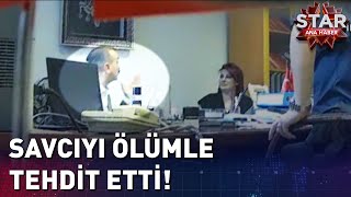 Savcıyı Makamında Açık Açık Ölümle Tehdit Etti [upl. by Aluino]