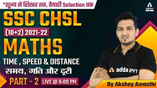 SSC CHSL 2022  SSC CHSL Maths Classes 2022 by Akshay Awasthi  Time Speed amp Distance 2 [upl. by Hgieleak]