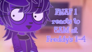 FNAF 1 reacts to 5AM at Freddys 14 [upl. by Daahsar]