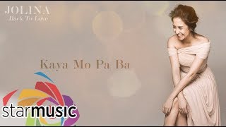 Jolina Magdangal  Kaya Mo Pa Ba Audio 🎵 [upl. by Harlan]