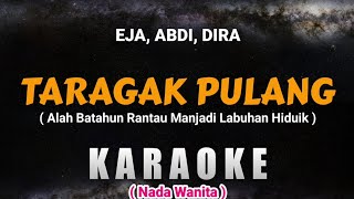 TARAGAK PULANG KARAOKE NADA WANITA Alah batahun rantau manjadi labuahan hiduik [upl. by Nerraw]