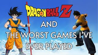 Dragon Ball Z and The WORST Games Ive Ever Played [upl. by Eryn]