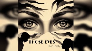 Theo Carelly  Those Eyes Official Audio [upl. by Awjan483]