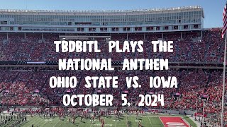 TBDBITL Plays the National Anthem Ohio State Vs Iowa October 5 2024 [upl. by Glynis]