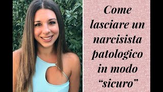 Come lasciare un narcisista patologico in modo quotsicuroquot [upl. by Abbub798]