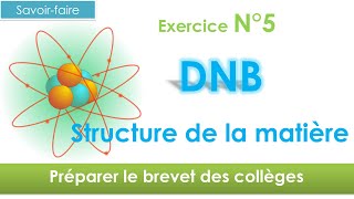 DNB Préparer le brevet des collèges  exercice sujet corrigé en 1  N°5 structure de la matière [upl. by Eyllom]