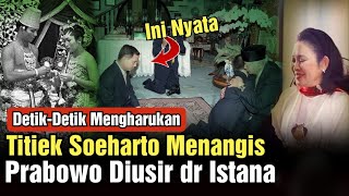 Sedih DetikDetik Pak Prabowo Diusir Air Mata Bu Titiek Tumpah Soeharto Marah [upl. by Carhart229]