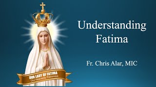 Understanding Fatima  Explaining the Faith [upl. by Dubois790]