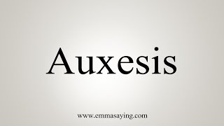 How To Say Auxesis [upl. by Bary]