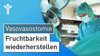 Vasovasostomie – So wird die Vasektomie rückgängig gemacht  Refertilisierung [upl. by Silbahc739]