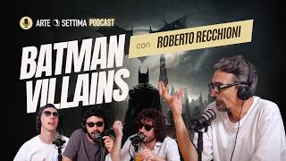 Ep76 I Villain di Batman con Roberto Recchioni [upl. by Nnylf]