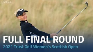 Full Final Round  2021 Trust Golf Womens Scottish Open [upl. by Maxey]