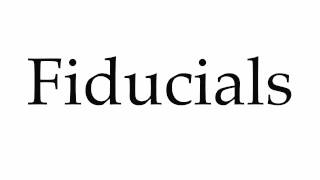 How to Pronounce Fiducials [upl. by Franciska]