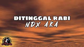 NDX AKA  Ditinggal Rabi Lirik amp Terjemahan [upl. by Tohcnarf]