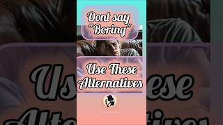 Different Ways to Say BORING  Bye Bye Boring  Words to say boring  synonyms for boring [upl. by Cleland532]