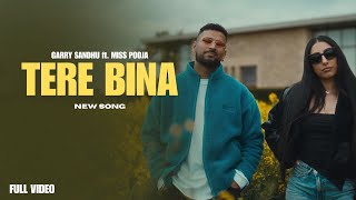 Tera Bina  Garry Sandhu New Song Miss Pooja  New Punjabi Songs [upl. by Agarhs]