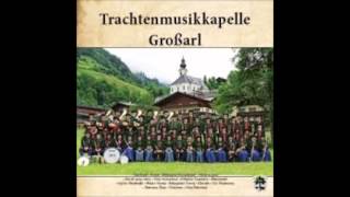 Trachtenmusikkapelle Großarl  Auf der Dorfstrasse [upl. by Guild]