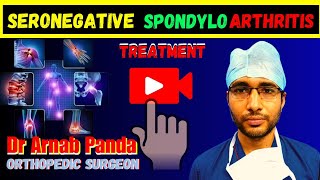 Seronegative Spondylo Arthritis Causes amp Treatment  Dr Arnab Panda [upl. by Ailen]