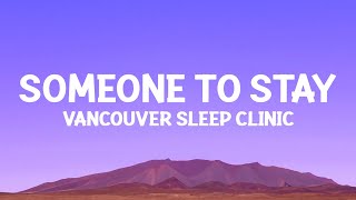 vancouversleepclinic  Someone to Stay Lyrics [upl. by Susana]