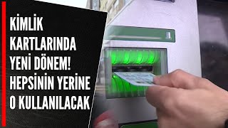 KİMLİK KARTLARINDA YENİ DÖNEM HEPSİNİN YERİNE O KULLANILACAK [upl. by Ozen922]