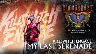 KILLSWITCH ENGAGE  Thrilling Performance of My Last Serenade at Bloodstock Open Air 2023 [upl. by Oah]