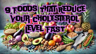 9 Foods That Reduce Your Cholesterol Level FAST [upl. by Fink]