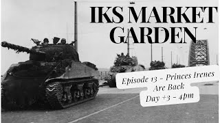 IKS Market Garden Guards Armoured  Princess Irenes Are Back Day 3  4pm [upl. by Attennyl]