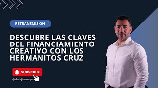 Retransmisión Descubre las Claves del Financiamiento Creativo con los Hermanitos Cruz [upl. by Ernestus141]