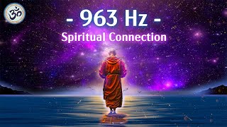 963 Hz Frequency of God Return to Oneness Spiritual Connection Crown Chakra Meditation Music [upl. by Sly958]