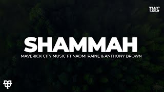 Shammah  Maverick City Music ft Naomi Raine amp Anthony Brown Lyrics Video [upl. by Olodort96]