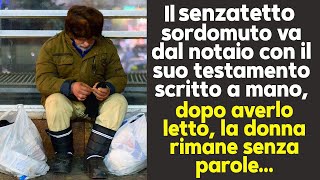 Senzatetto Sordomuto Va Dal Notaio Con Il Suo Testamento Scritto Quando Lo Legge Scoppia In Lacrime [upl. by Dogs]