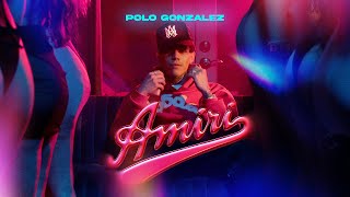 Amiri  Polo Gonzalez Video Oficial [upl. by Euqinad36]