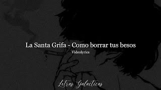 La Santa Grifa  ¿Cómo borrar tus besos LetraLyrics [upl. by Rebe]