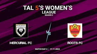 TAL 5S WOMENS LEAGUE  SEASON 2  MD 4  MERCURIAL FC VS ROOTS FC  17112024 [upl. by Dranyam]