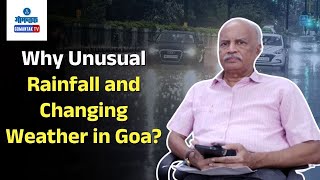 Dr MR Ramesh Kumar  Why Unusual Rainfall and Changing Weather in Goa  Gomantak TV [upl. by Annaiek140]