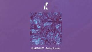 KLANGPHONICS  Feeling Pressure [upl. by Schellens]